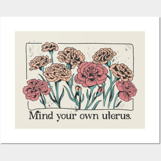 Mind Your Own Uterus // Vintage Carnation Flowers Feminist Wall Art by SLAG_Creative